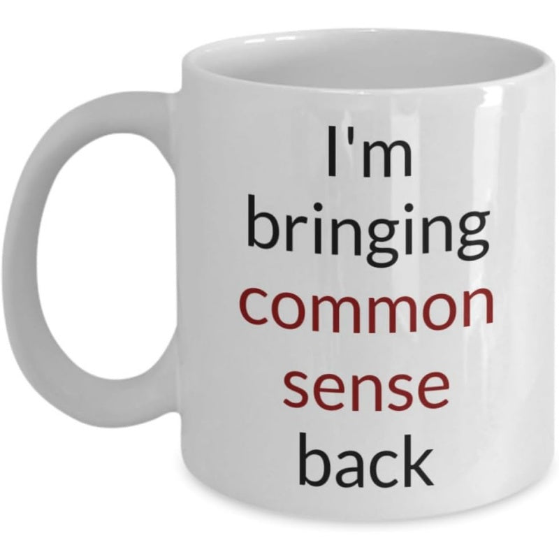 Tailorly White Ceramic 11 oz Mug - Im Bringing Common Sense Back Minimalist White Ceramic Vessel With Bold Typography Featuring Motivational Message Mug