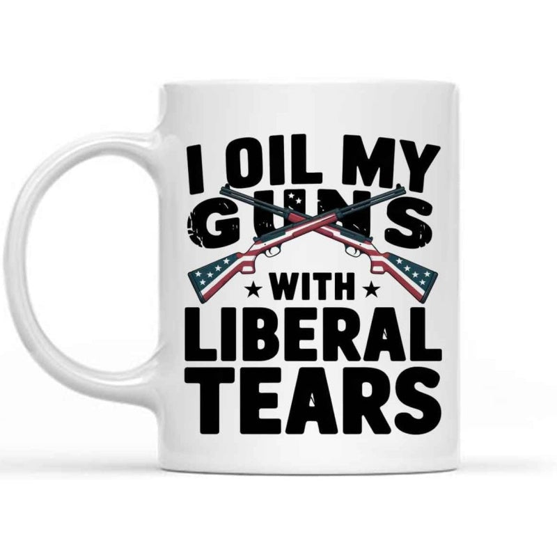 Tailorly White Ceramic 11 oz Mug - I Oil My Guns With Liberal Tears Two Crossed Rifles Featuring American Flag Patterns With Bold Black Block Letters Mug