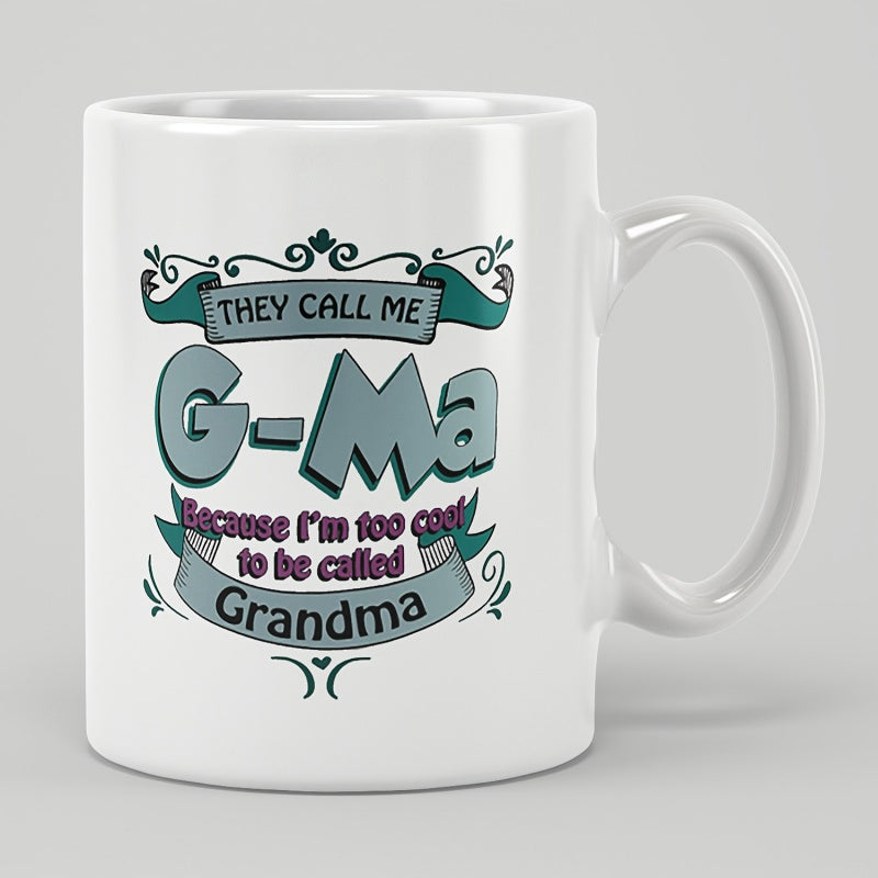 Tailorly White Ceramic 11 oz Mug - They Call Me G Ma Because Im Too Cool To Be Called Grandma Elegant Decorative Ribbons Featuring Vintage Style Banners And