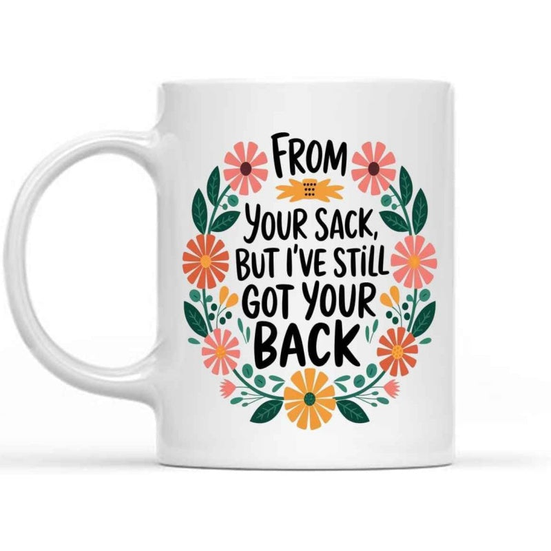 Tailorly White Ceramic 11 oz Mug - From Your Sack But Ive Still Got Your Back Colorful Blooming Petals And Green Leaves Arranged In A Circular Floral Wreath