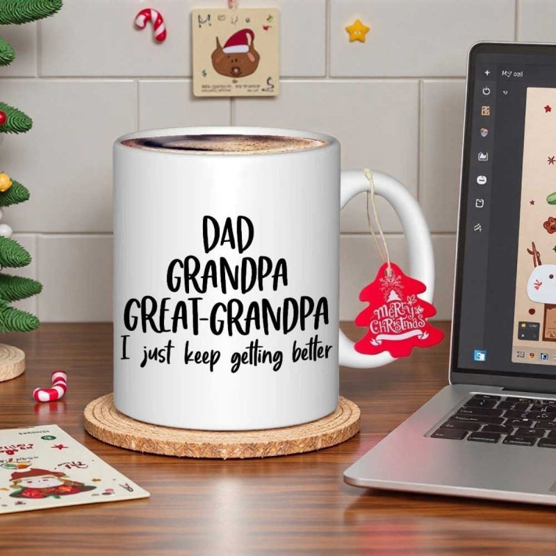 Tailorly White Ceramic 11 oz Mug - Dad Grandpa Great-Grandpa I Just Keep Getting Better Minimalist Bold Black Lettering Arranged On A Clean White Background Quote