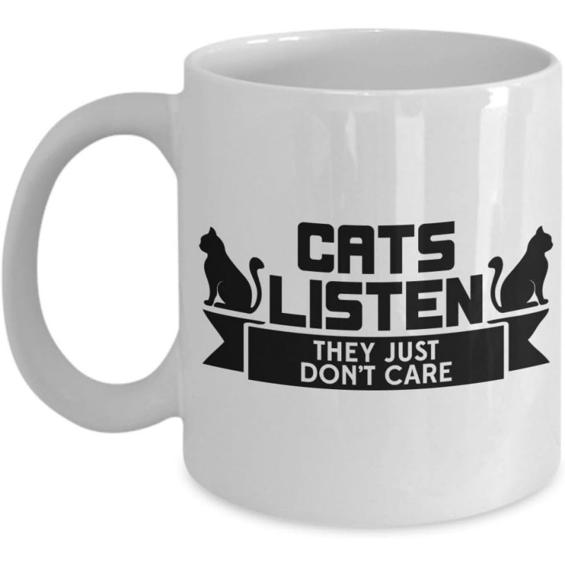 Tailorly White Ceramic 11 oz Mug - Cats Listen They Just Don't Care Two Symmetric Black Feline Silhouettes With Bold Block Lettering Mug