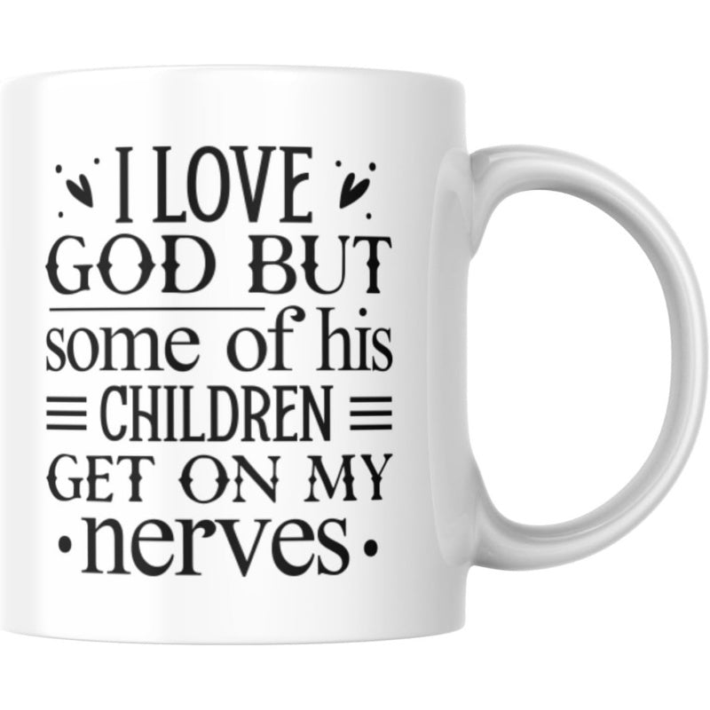 Tailorly White Ceramic 11 oz Mug - I Love God But Some Of His Children Get On My Nerves Minimalist Typography With Elegant Hearts And Simple Decorative Line