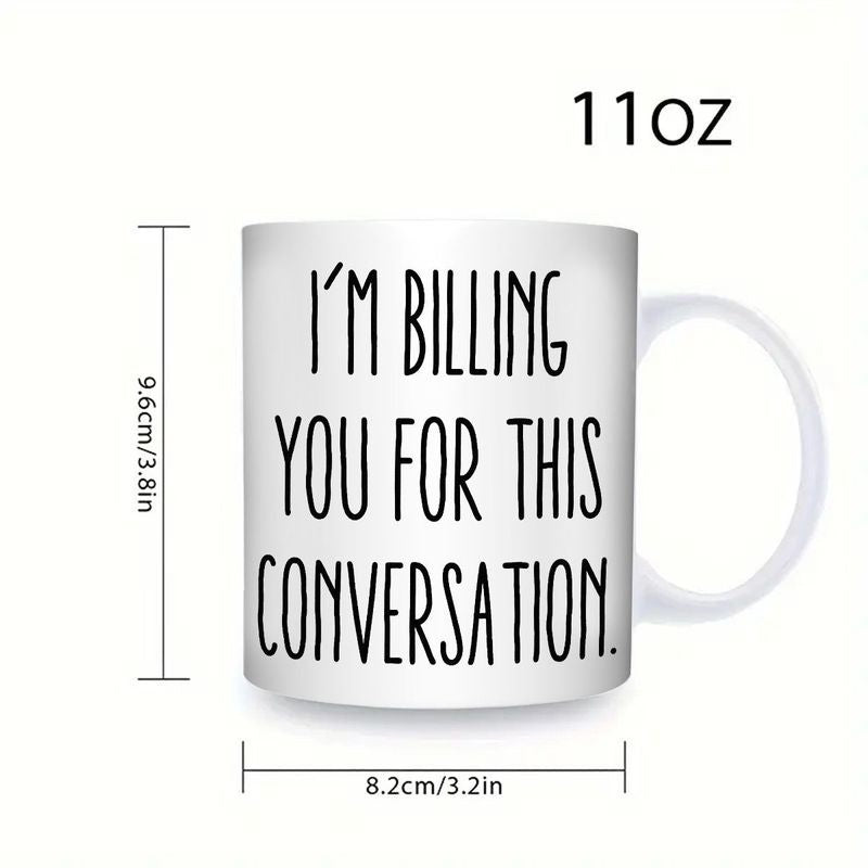 Tailorly White Ceramic 11 oz Mug - Im Billing You For This Conversation Minimalist Modern Style With Bold Vertical Typography On A Clean