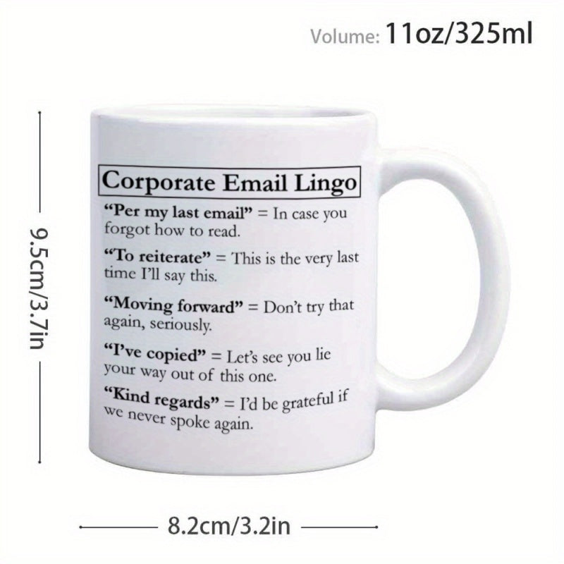 Tailorly White Ceramic 11 oz Mug - Corporate Email Lingo Per My Last Email To Reiterate Moving Forward Ive Copied Kind Regards Minimalist White Ceramic Coffee