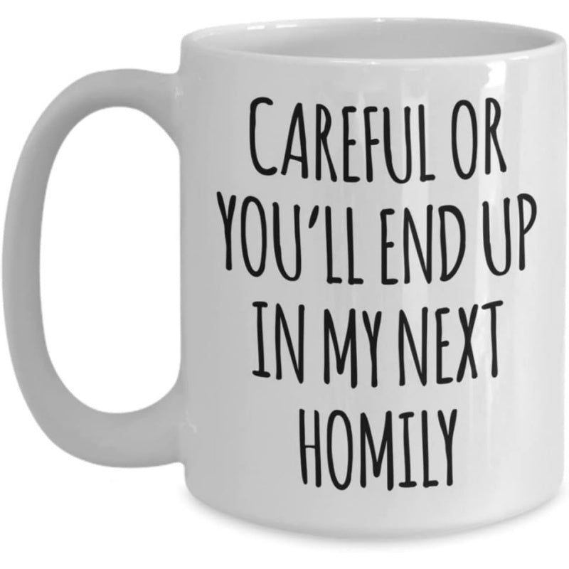 Tailorly White Ceramic 11 oz Mug - Careful Or You'll End Up In My Next Homily Minimalist White Ceramic Vessel With Rounded Handle And Black Handlettered Script Mug