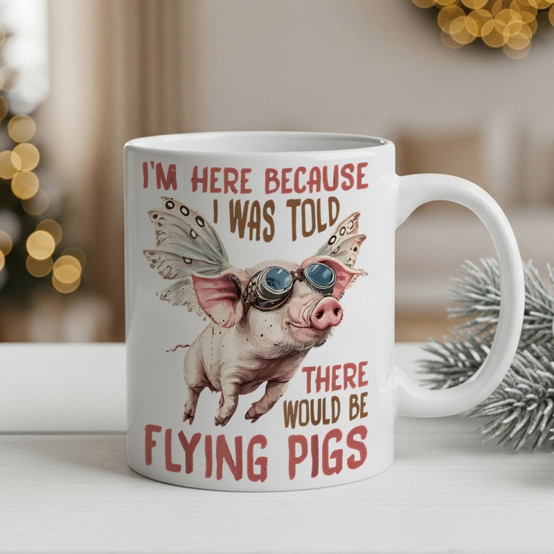 Tailorly White Ceramic 11 oz Mug - Im Here Because I Was Told There Would Be Flying Pigs Adorable Pink Creature Wearing Steam Punk Goggles With Large Patterned