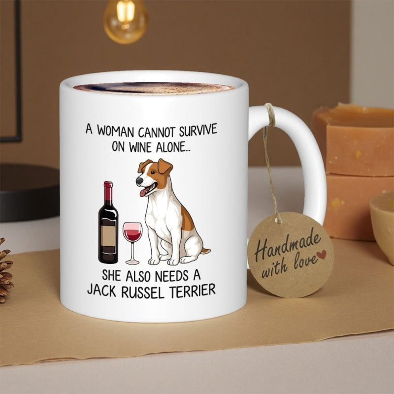 Tailorly White Ceramic 11 oz Mug - A Woman Cannot Survive On Wine Alone She Also Needs A Jack Russel Terrier Sitting Loyal Dog Beside Red Wine Bottle And Filled