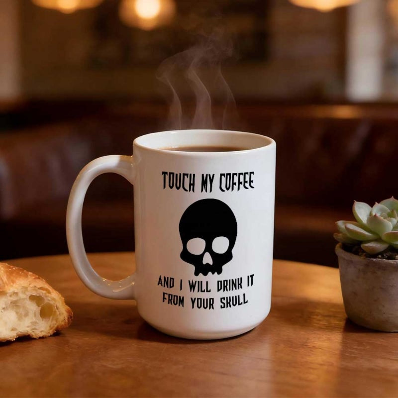 Tailorly White Ceramic 11 oz Mug - Touch My Coffee And I Will Drink It From Your Skull Minimalist Black Silhouette Featuring Hollow Eyes Over Smooth White Surface