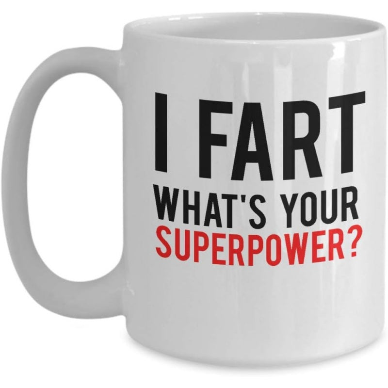 Tailorly White Ceramic 11 oz Mug - I Fart What's Your Superpower Bold Minimalist Black And Red Text On Smooth Surface Mug