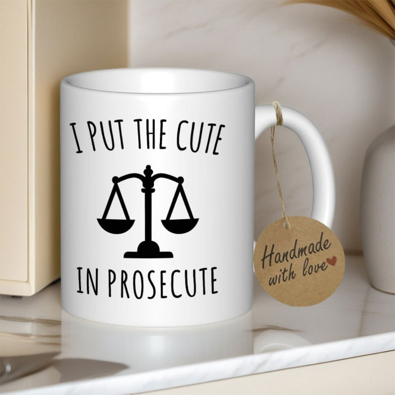 Tailorly White Ceramic 11 oz Mug - I Put The Cute In Prosecute Balanced Scales Of Justice Design Featuring Minimalist Black Silhouette Law Firm Scale