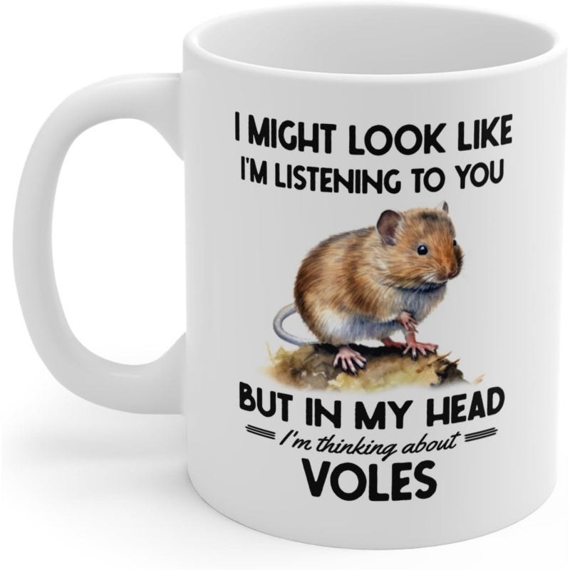 Tailorly White Ceramic 11 oz Mug - I Might Look Like Im Listening To You But In My Head Im Thinking About Voles Realistic Brown Woodland Creature Resting