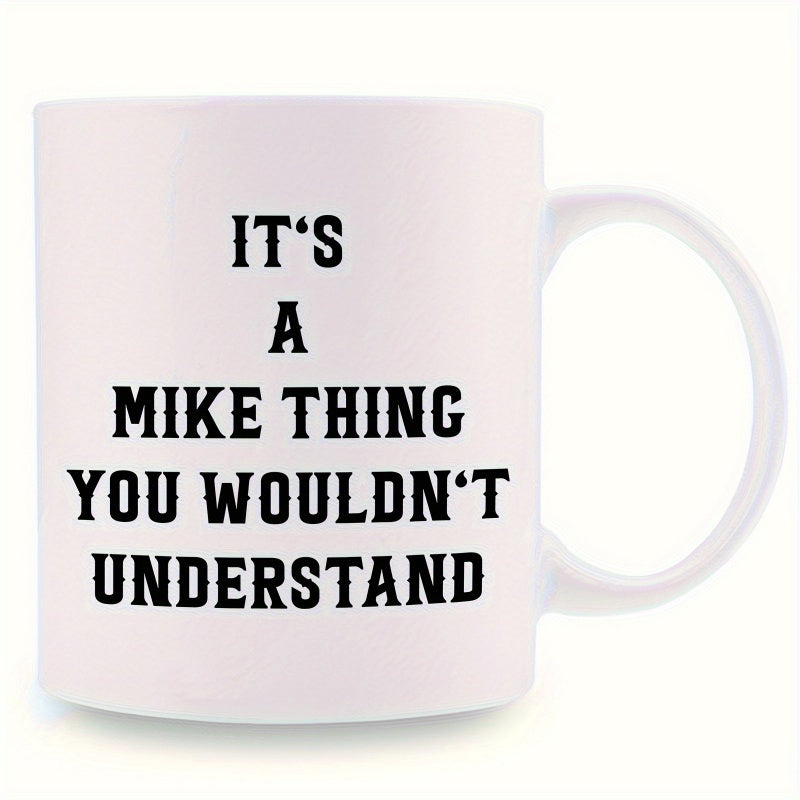 Tailorly White Ceramic 11 oz Mug - Its A Mike Thing You Wouldnt Understand Minimalist With Bold Black Serif Typographic Layout Mug
