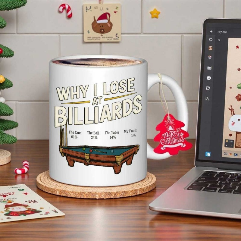 Tailorly White Ceramic 11 oz Mug - Why I Lose At Billiards Classic Wooden Frame With Green Felt Surface And Corner Pockets Billiards Table