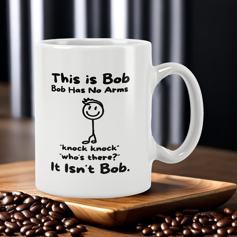 Tailorly White Ceramic 11 oz Mug - This Is Bob Bob Has No Arms Knock Knock Who Is There It Isnt Bob Simple Minimalist Black Stick Figure Smiling Without Any Arms
