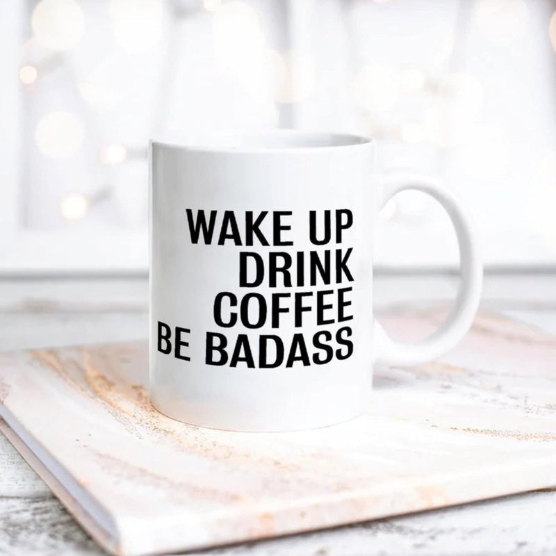 Tailorly White Ceramic 11 oz Mug - Wake Up Drink Coffee Be Badass Minimalist White Ceramic Vessel With Bold Black Typographic Motivation Mug