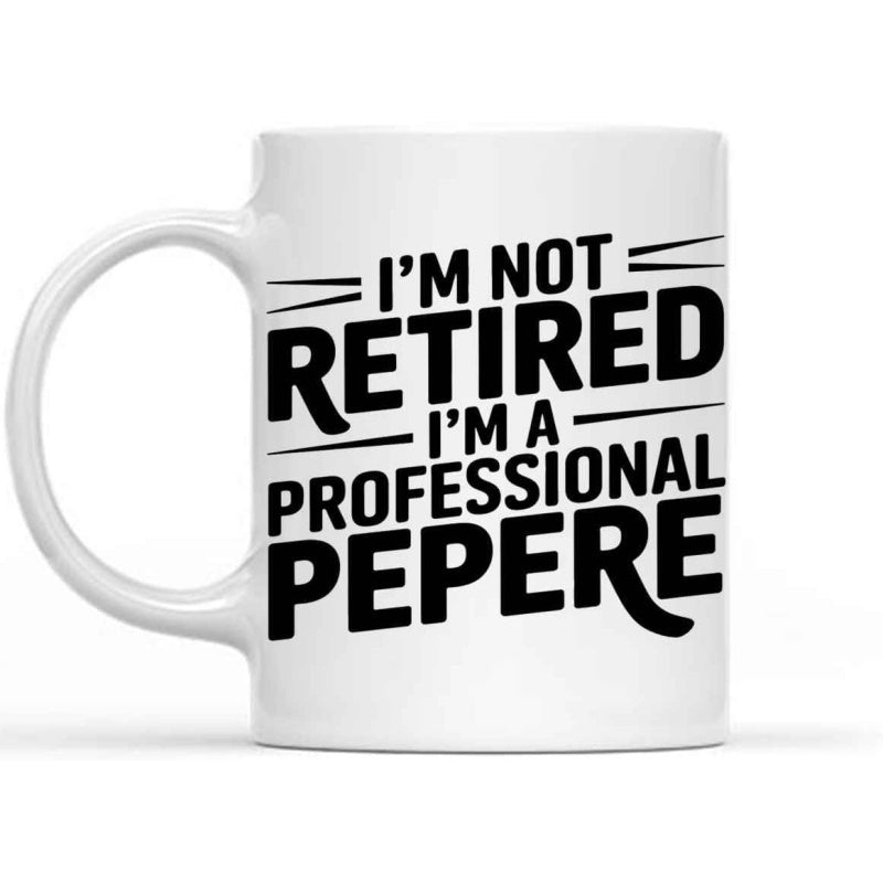 Tailorly White Ceramic 11 oz Mug - Im Not Retired Im A Professional Pepere Bold Black Typography With Sleek Horizontal Accent Lines Mug