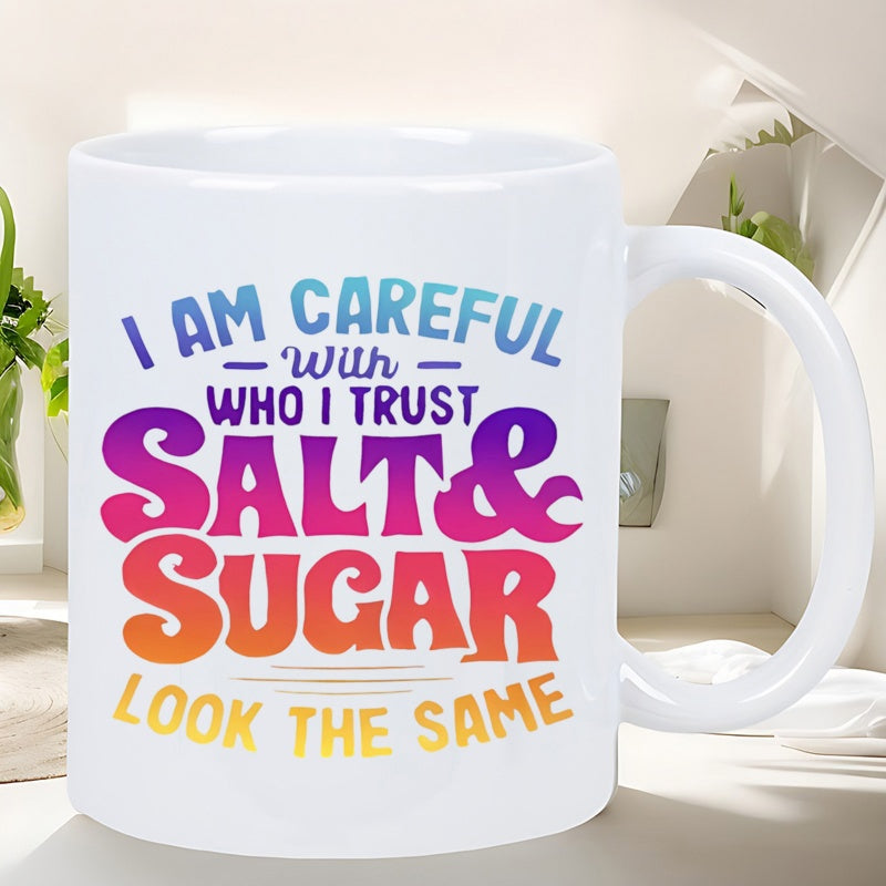 Tailorly White Ceramic 11 oz Mug - I Am Careful With Who I Trust Salt Sugar Look The Same Vibrant Gradient Typography Design Featuring Colorful Inspirational Text