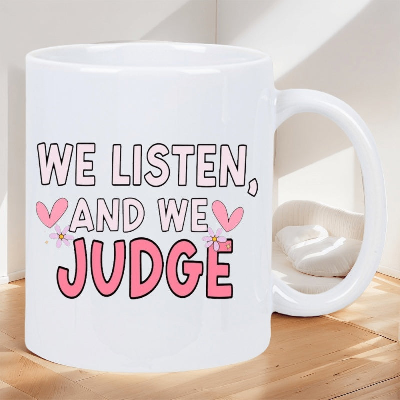 Tailorly White Ceramic 11 oz Mug - We Listen And We Judge Pink Hearts And Delicate Small Flowers Floating Around Bold Playful Typography Mug