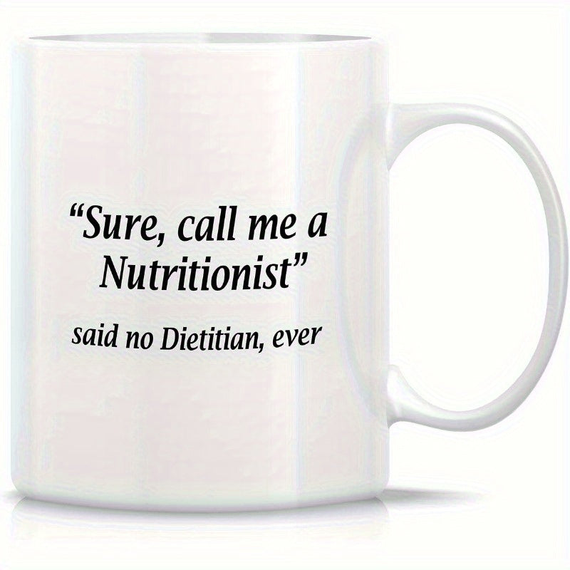 Tailorly White Ceramic 11 oz Mug - Sure Call Me A Nutritionist Said No Dietitian Ever Minimalist Clean With Classic Cylindrical Shape Mug