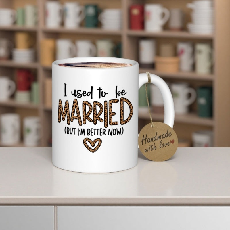 Tailorly White Ceramic 11 oz Mug - I Used To Be Married But Im Better Now Stylish Wild Leopard Print Texture Featuring Bold Artistic Typography Heart