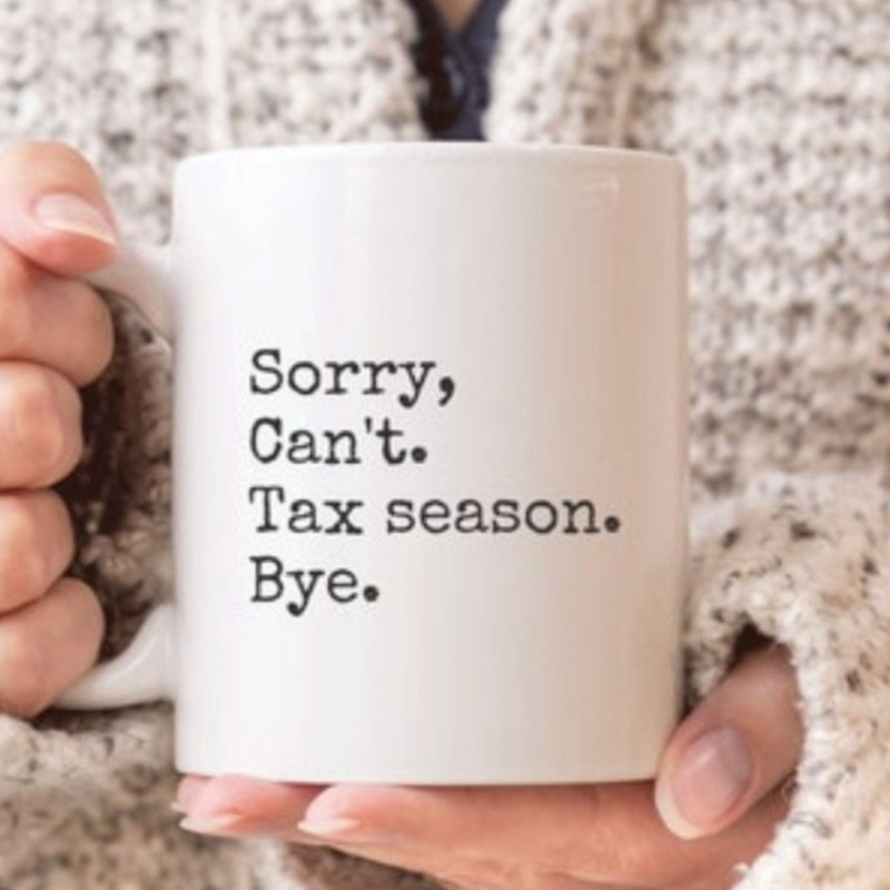 Tailorly White Ceramic 11 oz Mug - Sorry Cant Tax Season Bye Minimalist White Ceramic With Clean Professional Typography Bold Font Mug