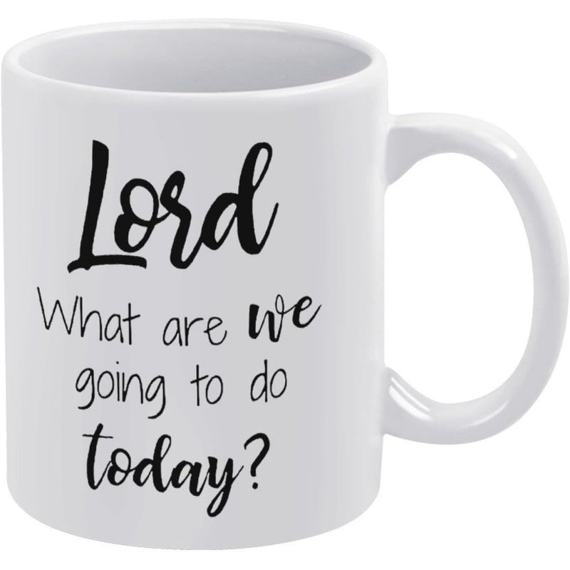 Tailorly White Ceramic 11 oz Mug - Lord What Are We Going To Do Today Simple With Elegant Black Script Text Mug
