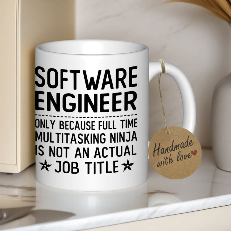 Tailorly White Ceramic 11 oz Mug - Software Engineer Only Because Full Time Multitasking Ninja Is Not An Actual Job Title Minimalist Bold Black Text Printed On A