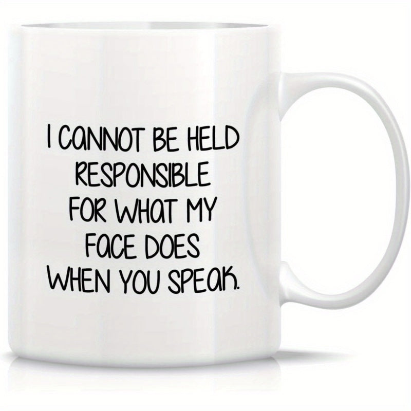 Tailorly White Ceramic 11 oz Mug - I Cannot Be Held Responsible For What My Face Does When You Speak Minimalist White Ceramic Vessel Featuring Sarcastic Quote For