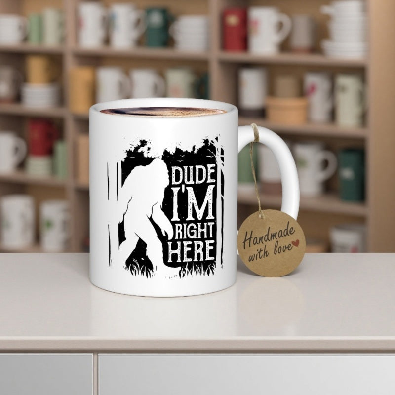 Tailorly White Ceramic 11 oz Mug - Dude Im Right Here Mysterious Walking Sasquatch Silhouette Among Dark Wilderness Background Sasquatch