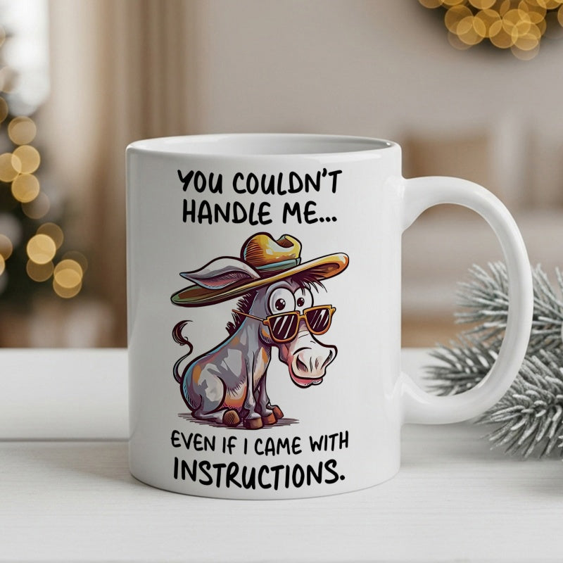 Tailorly White Ceramic 11 oz Mug - You Couldnt Handle Me Even If I Came With Instructions Funny Cartoon Character Wearing Cowboy Hat And Sunglasses Donkey