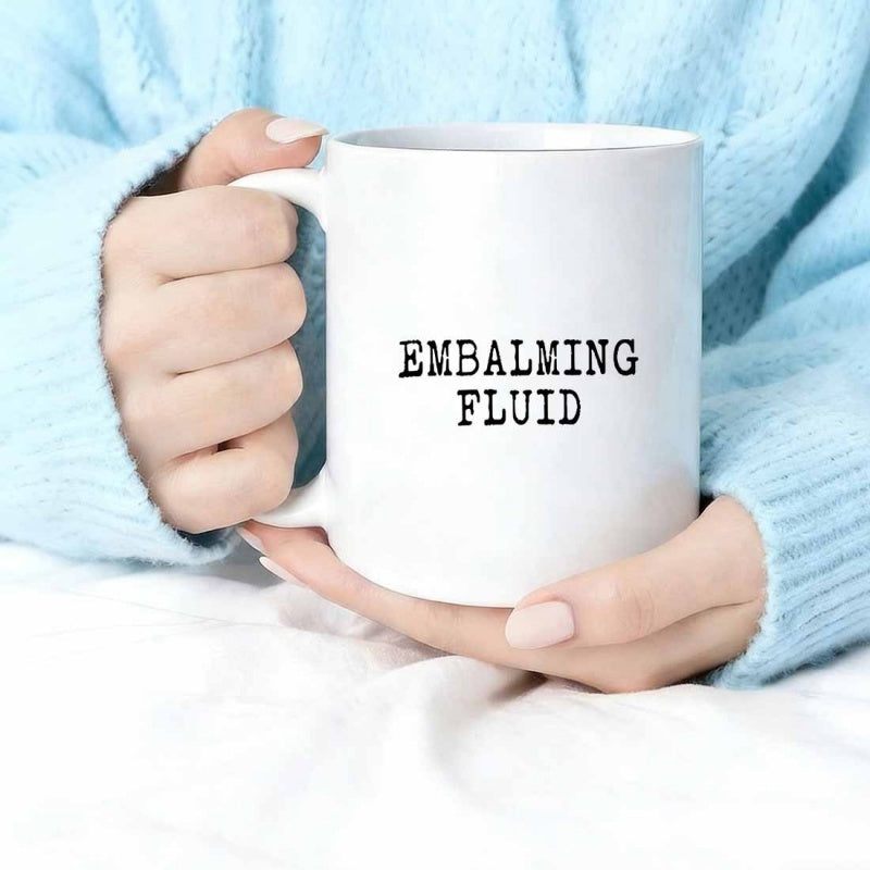 Tailorly White Ceramic 11 oz Mug - Embalming Fluid Simple Minimalist Typewriter Style Text On Ceramic Mug