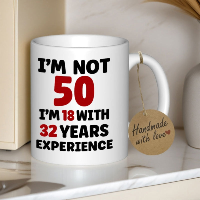 Tailorly White Ceramic 11 oz Mug - Im Not 50 Im 18 With 32 Years Experience Bold Black And Red Fun Typography For Milestone Birthday Celebration Mug