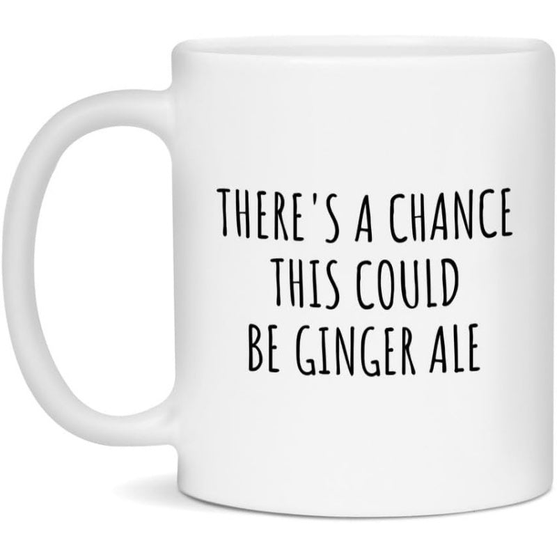 Tailorly White Ceramic 11 oz Mug - There Is A Chance This Could Be Ginger Ale Minimalist Clean White Ceramic Vessel With Vertical Handle Mug