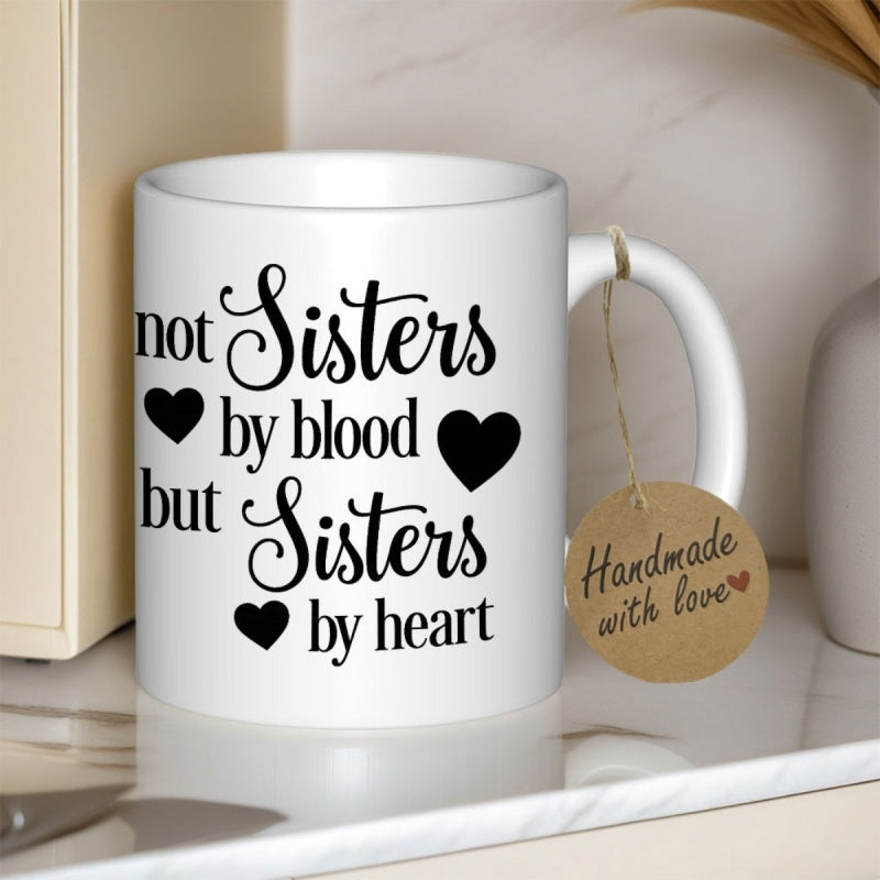 Tailorly White Ceramic 11 oz Mug - Not Sisters By Blood But Sisters By Heart Minimalist Ceramic Surface Featuring Black Typography And Solid Symmetrical Heart Mug