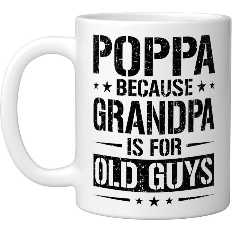 Tailorly White Ceramic 11 oz Mug - Poppa Because Grandpa Is For Old Guys Distressed Vintage Style Typography With Five Small Decorative Stars Sign