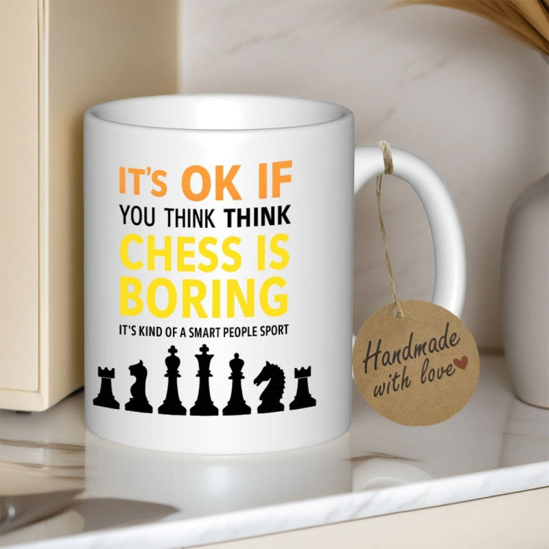 Tailorly White Ceramic 11 oz Mug - Its Ok If You Think Think Chess Is Boring Its Kind Of A Smart People Sport Minimalist Black Silhouettes Of Classic Staunton