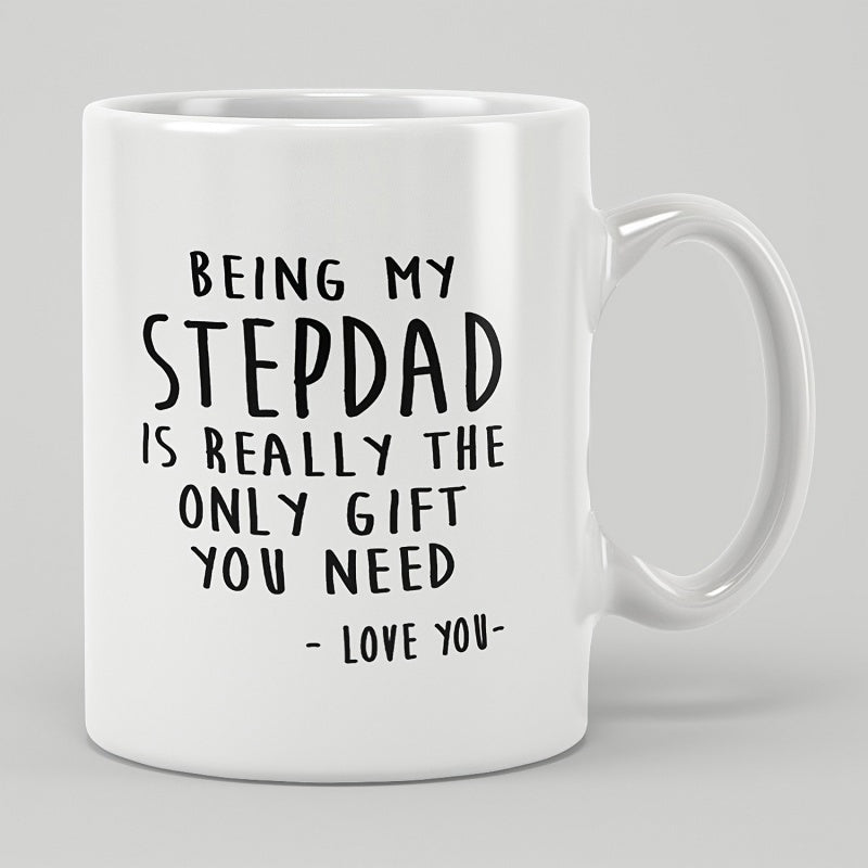 Tailorly White Ceramic 11 oz Mug - Being My Stepdad Is Really The Only Gift You Need Love You Minimalist White Ceramic Vessel With Handwritten Black Text Message