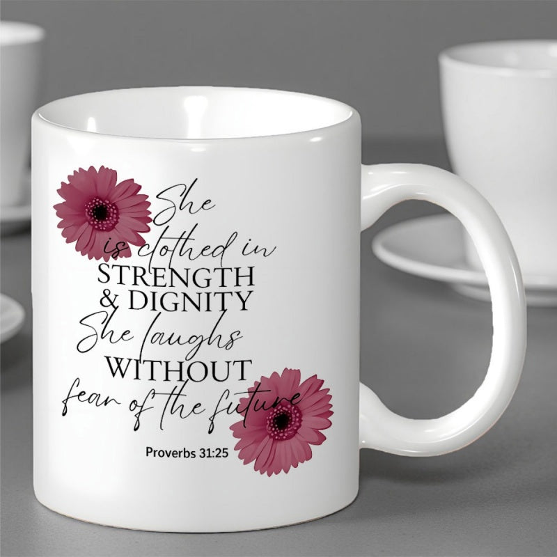 Tailorly White Ceramic 11 oz Mug - She Is Clothed In Strength And Dignity She Laughs Without Fear Of The Future Proverbs 31 25 Two Elegant Pink Gerbera Daisies