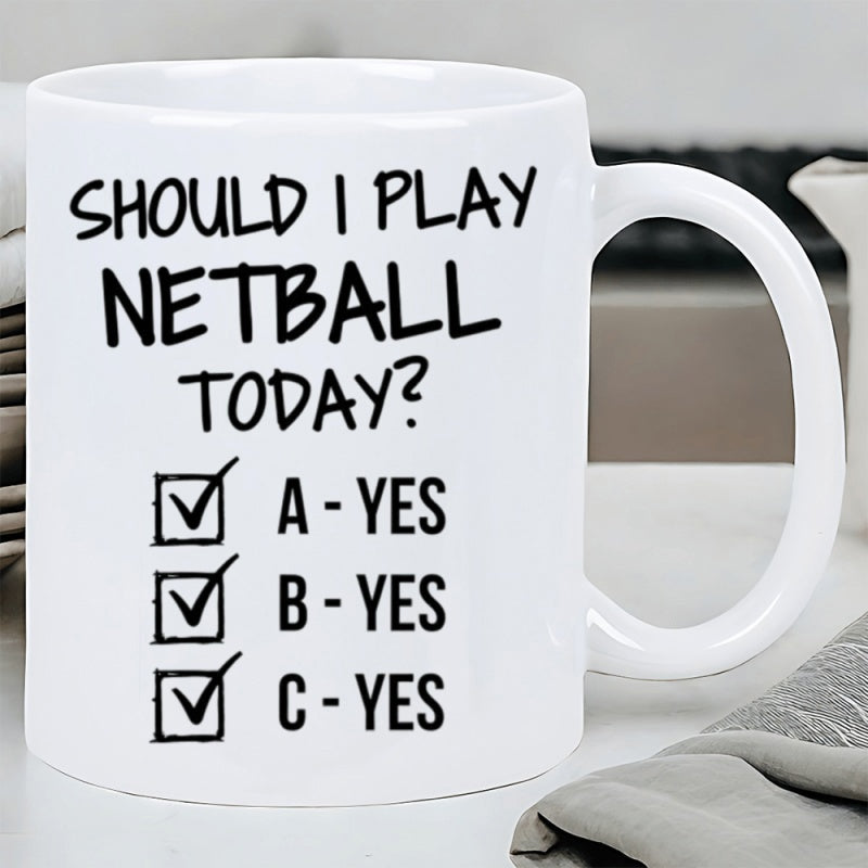 Tailorly White Ceramic 11 oz Mug - Should I Play Netball Today Yes Yes Yes Hand Drawn Minimalist Multiple Choice Sports Humor With Check Boxes List
