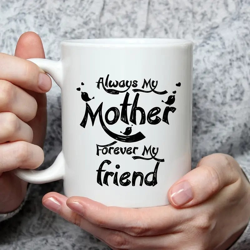 Tailorly White Ceramic 11 oz Mug - Always My Mother Forever My Friend Elegant Script With Small Birds And Delicate Hearts Mug