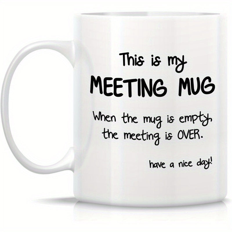 Tailorly White Ceramic 11 oz Mug - This Is My Meeting Mug When The Mug Is Empty The Meeting Is Over Have A Nice Day Minimalist Hand Written Typography Featuring