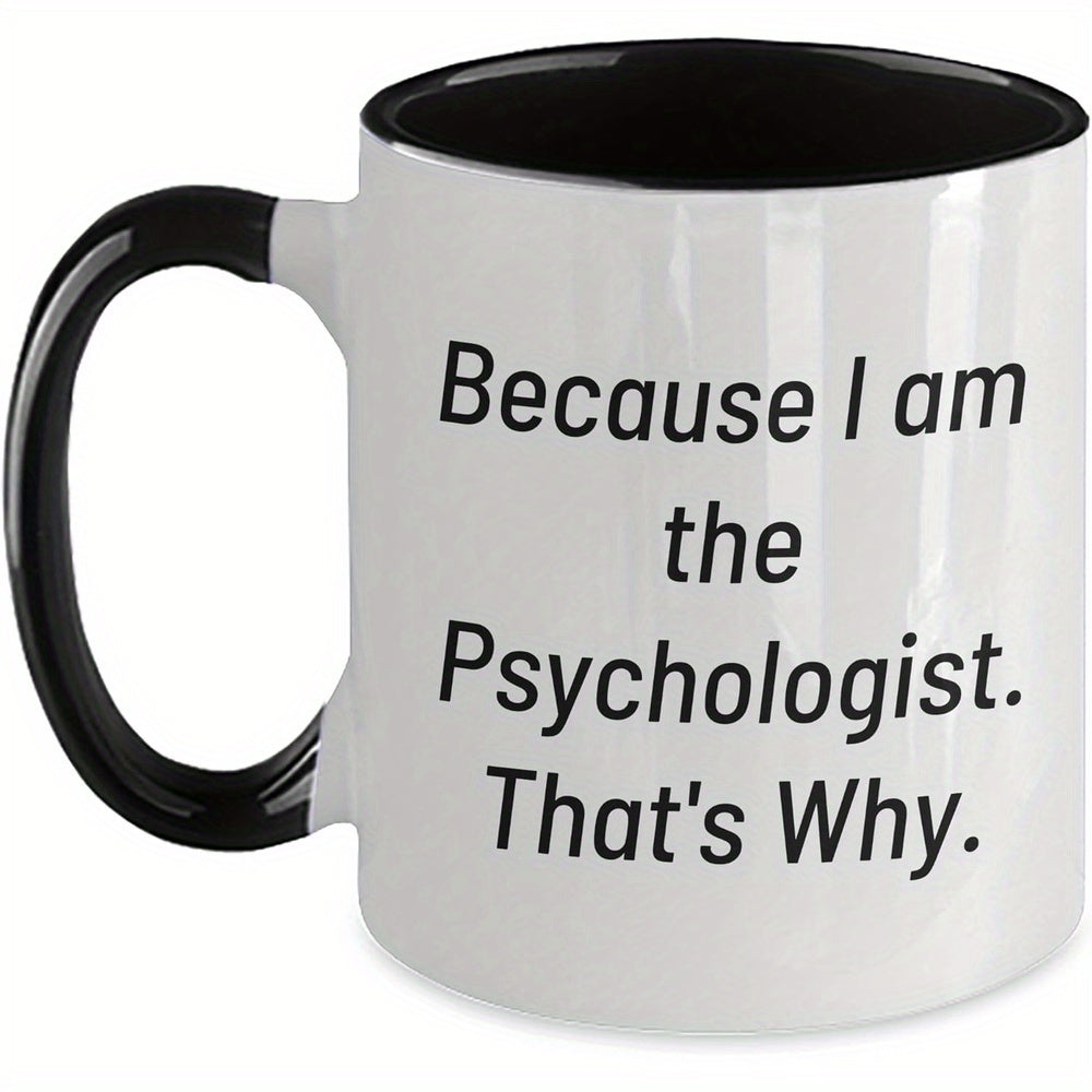 Tailorly Black Accent 11 oz Mug - Funny Psychologist Coffee Mug I Am Why Design