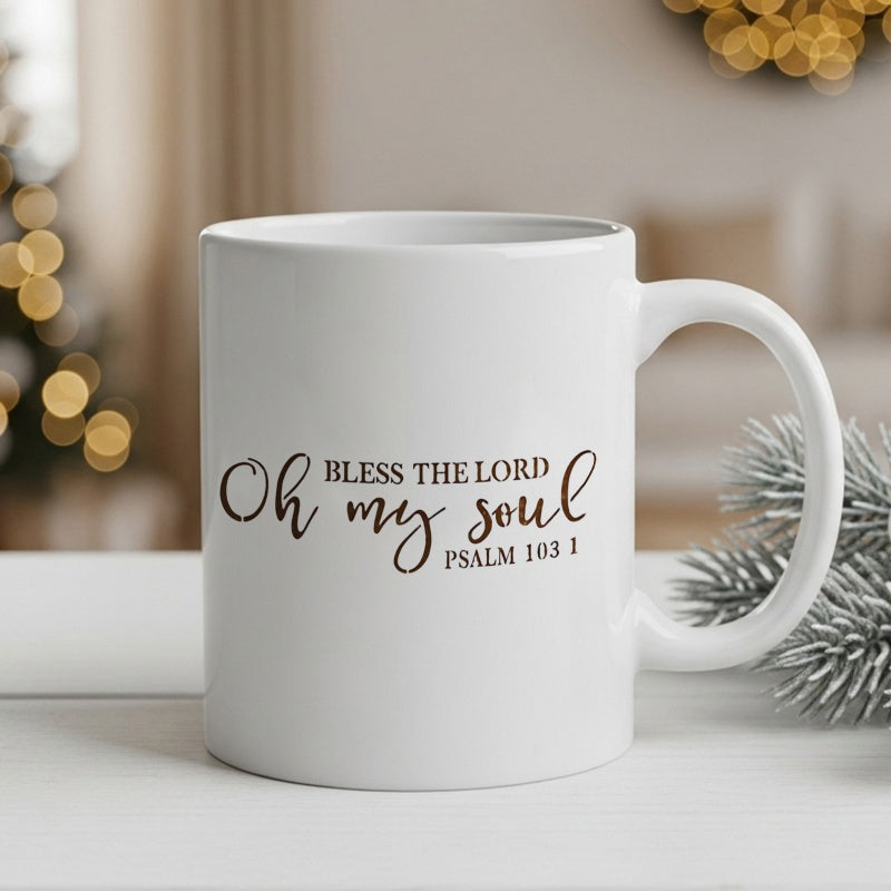 Tailorly White Ceramic 11 oz Mug - Oh Bless The Lord My Soul Psalm 103 1 Elegant Script And Serif Typography Arranged For Spiritual Home Decor Mug