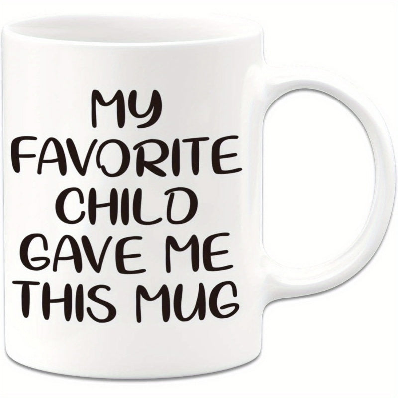Tailorly White Ceramic 11 oz Mug - My Favorite Child Gave Me This Mug Minimalist Clean White Ceramic With Bold Playful Hand Written Mug