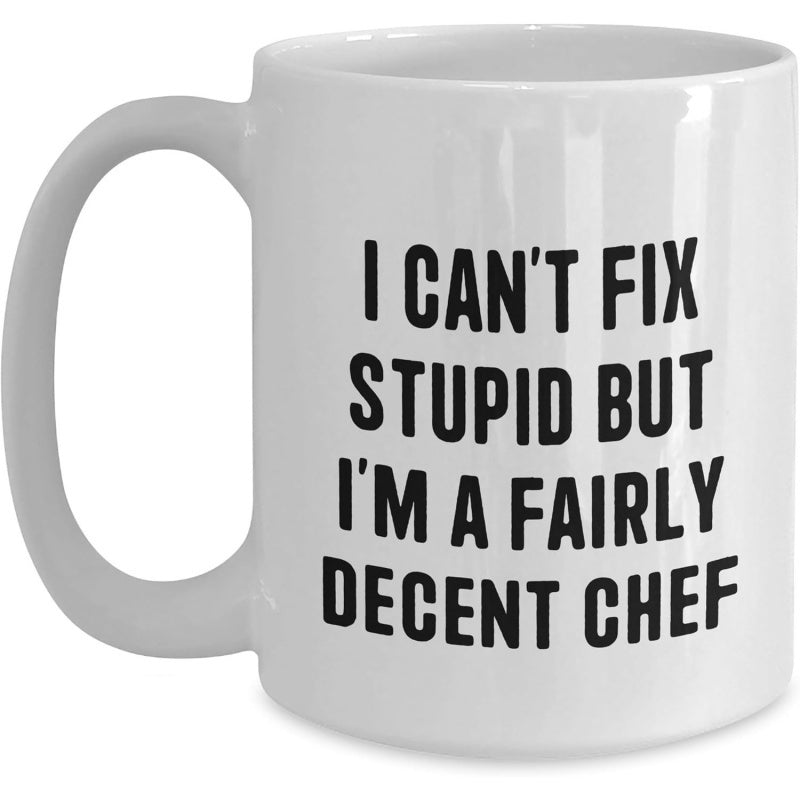 Tailorly White Ceramic 11 oz Mug - I Can't Fix Stupid But I'm A Fairly Decent Chef Minimalist White Ceramic Kitchenware Featuring Bold Black Typography Text Design