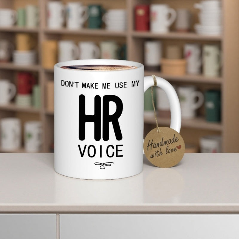 Tailorly White Ceramic 11 oz Mug - Don't Make Me Use My HR Voice Bold Black Minimalist Typography With Sarcastic Office Humor Mug