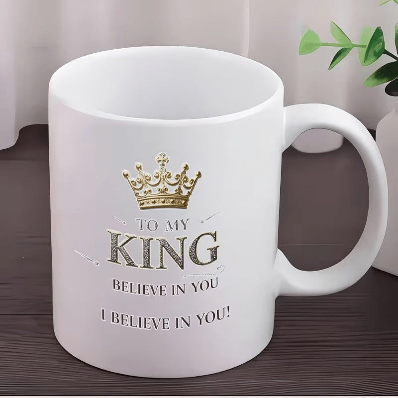 Tailorly White Ceramic 11 oz Mug - To My King Believe In You I Believe In You Golden Royal Emblem Resting Above Meaningful Inspirational Quote Crown