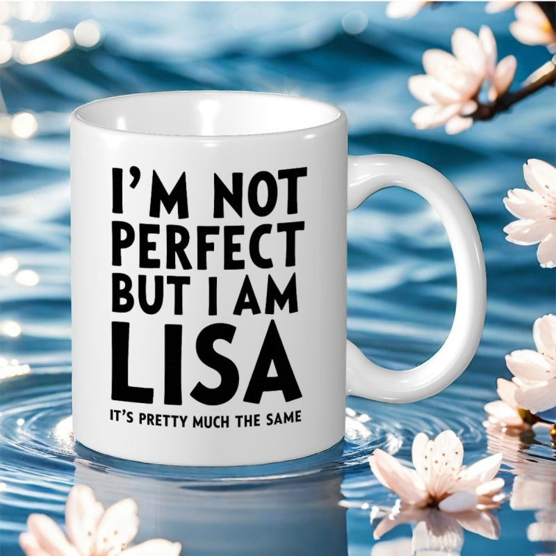 Tailorly White Ceramic 11 oz Mug - I'm Not Perfect But I Am Lisa It's Pretty Much The Same Sturdy White Ceramic Body Surrounded By Floating Petals Over Blue Water
