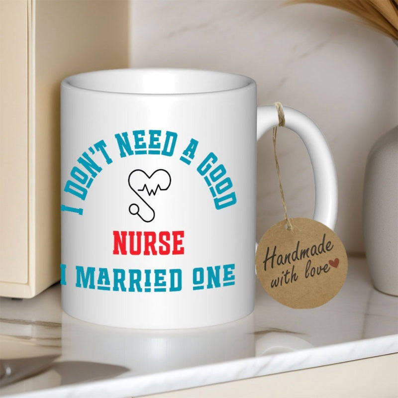 Tailorly White Ceramic 11 oz Mug - I Don't Need A Good Nurse I Married One Minimalist Heart Shaped Stethoscope Design Printed On A Sleek Ceramic Mug